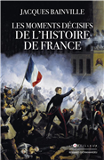 Les moments décisifs de l'histoire de France