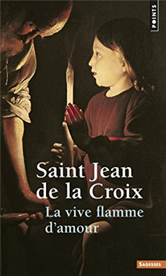 La vive flamme d'amour - Saint Jean de la Croix