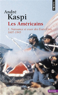 Les Américains (Tome 1) - Naissance et essor des Etats-Unis 1607-1945