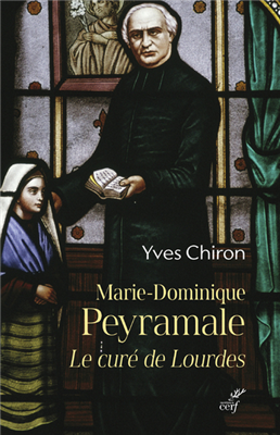 Marie-Dominique Peyramale - Le curé de Lourdes