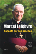 Marcel Lefebvre raconté par ses proches