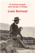 Louis Bertrand - Un écrivain français entre Europe et Afrique