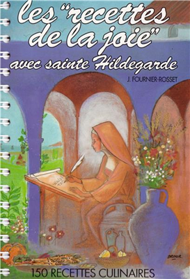 Les recettes de la joie avec sainte Hildegarde