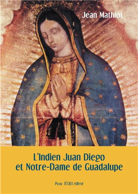 L'Indien Juan Diego et Notre-Dame de Guadalupe