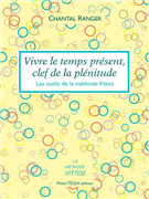 Vivre le temps présent, clef de la plénitude (Les outils de la méthode Vittoz)