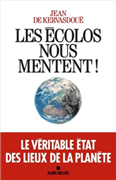 Les écolos nous mentent ! Le véritable état des lieux de la planete