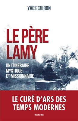 Le père Lamy - Un itinéraire mystique et missionnaire