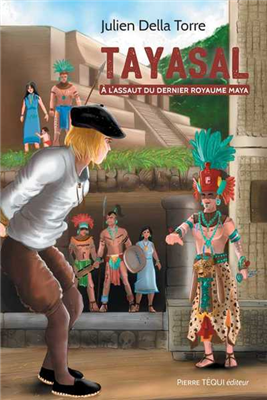 Tayasal - à l'assaut du dernier royaume Maya