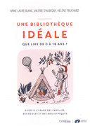 Une bibliothèque idéale - Que lire de 0 à 16 ans ?