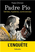 Padre Pio - L'Enquête - Vérités, mystères, controverses