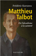 Matthieu Talbot - De l'alcoolisme à la sainteté