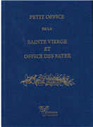 Petit office de la Sainte Vierge et office des Pater