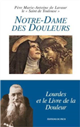 Notre-Dame des douleurs - Lourdes et le Livre de la douleur