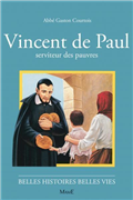 Vincent de Paul, serviteur des pauvres (Belles histoires - belles vies)