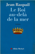 Le Roi au-delà de la mer - Jean Raspail