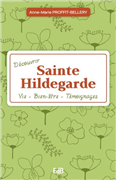 Découvrir Sainte Hildegarde (Vie, bien-être, témoignages)