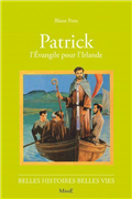 Patrick, l'Evangile pour l'Irlande (Belles histoires - belles vies)