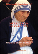 Mère Teresa de Calcutta - Vraie ou fausse charité ?