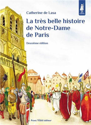 La très belle histoire de Notre-Dame de Paris