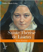 Sainte Thérèse de Lisieux - Vivre d'amour