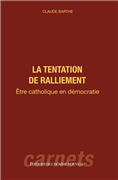 La tentation du ralliement - être catholique en démocratie