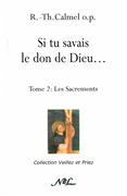 Si tu savais le don de Dieu (Tome 2 : Les sacrements)