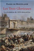 Les Trois Glorieuses - La révolution de 1830 démystifiée