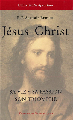 Jésus-Christ - Sa vie, sa passion, son triomphe