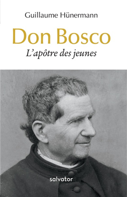 Don Bosco - L'Apôtre des jeunes