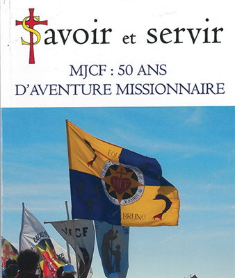 MJCF : 50 ans d'aventure missionnaire (Collection Savoir et Servir)