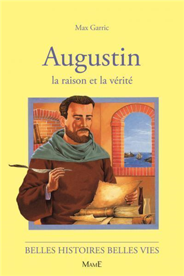 Augustin, la raison et la vérité (Belles histoires - belles vies)