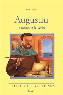 Augustin, la raison et la vérité (Belles histoires - belles vies)