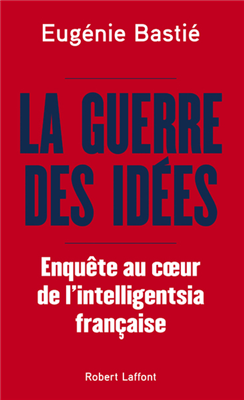 La guerre des idées - Enquête au coeur de l'intelligentsia française