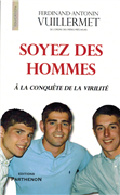 Soyez des hommes - A la conquête de la virilité